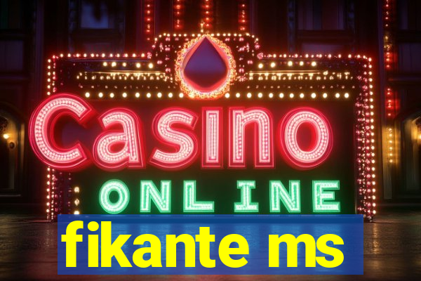 fikante ms